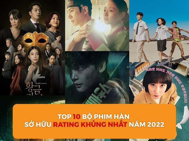 TOP 10 BỘ PHIM HÀN SỞ HỮU RATING KHỦNG NHẤT NĂM 2022